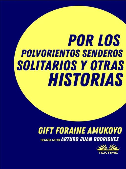 Title details for Por Los Polvorientos Senderos Solitarios Y Otras Historias by Gift Foraine Amukoyo - Wait list